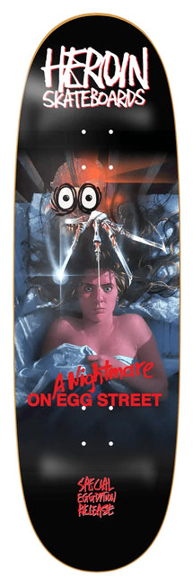 Heroin - Nightmare on Egg Street 9.875"